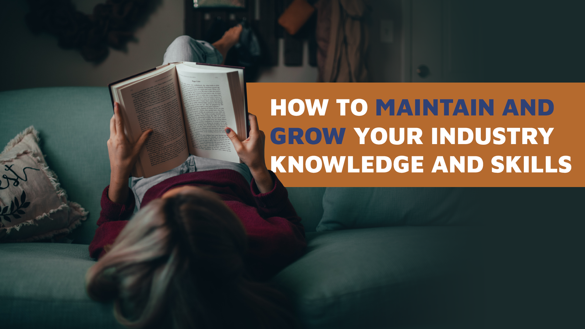 How to Maintain & Grow Your Industry Knowledge and Skills